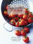 cover of The Locavore’s Kitchen: A Cook’s Guide to Seasonal Eating and Preserving