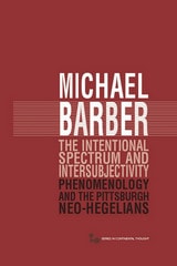 cover of The Intentional Spectrum and Intersubjectivity: Phenomenology and the Pittsburgh Neo-Hegelians