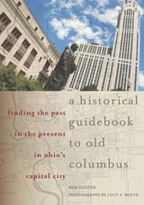 cover of A Historical Guidebook to Old Columbus: Finding the Past in the Present in Ohio’s Capital City