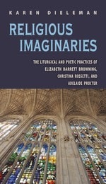 cover of Religious Imaginaries: The Liturgical and Poetic Practices of Elizabeth Barrett Browning, Christina Rossetti, and Adelaide Procter