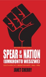 cover of Spear of the Nation: Umkhonto weSizwe: South Africa’s Liberation Army, 1960s–1990s