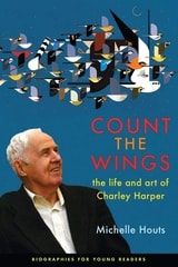 cover of Count the Wings: The Life and Art of Charley Harper
