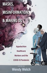 cover of Masks, Misinformation, and Making Do: Appalachian Health-Care Workers and the COVID-19 Pandemic