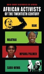 cover of African Activists of the Twentieth Century: Hani, Maathai, Mpama/Palmer, Saro-Wiwa