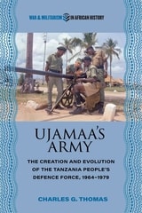cover of Ujamaa’s Army: The Creation and Evolution of the Tanzania People's Defence Force, 1964–1979