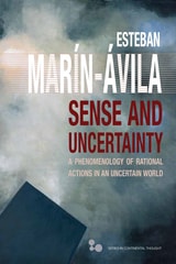 cover of Sense and Uncertainty: A Phenomenology of Rational Actions in an Uncertain World