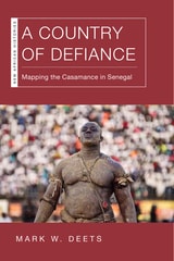 cover of A Country of Defiance: Mapping the Casamance in Senegal
