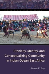 cover of Ethnicity, Identity, and Conceptualizing Community in Indian Ocean East Africa