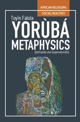 cover of Yorùbá Metaphysics: Spirituality and Supernaturality