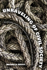 cover of Unraveling of Civil Society: Peacebuilding, Health Crises, and Aid in Twenty-First-Century Guinea and Sierra Leone