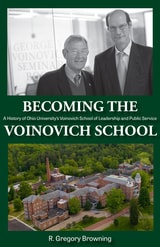 cover of Becoming the Voinovich School: A History of Ohio University’s Voinovich School of Leadership and Public Service