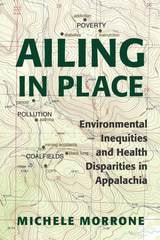 cover of Ailing in Place: Environmental Inequities and Health Disparities in Appalachia