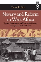 cover of Slavery and Reform in West Africa: Toward Emancipation in Nineteenth-Century Senegal and the Gold Coast