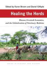 cover of Healing the Herds: Disease, Livestock Economies, and the Globalization of Veterinary Medicine