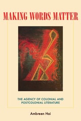 cover of Making Words Matter: The Agency of Colonial and Postcolonial Literature