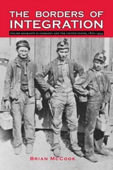 cover of The Borders of Integration: Polish Migrants in Germany and the United States, 1870–1924