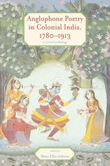 cover of Anglophone Poetry in Colonial India, 1780–1913: A Critical Anthology