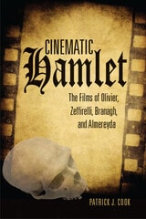 cover of Cinematic Hamlet: The Films of Olivier, Zeffirelli, Branagh, and Almereyda