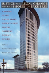 cover of Justice and Legal Change on the Shores of Lake Erie: A History of the United States District Court for the Northern District of Ohio