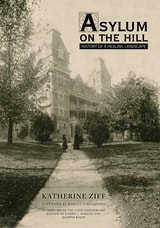 cover of Asylum on the Hill: History of a Healing Landscape