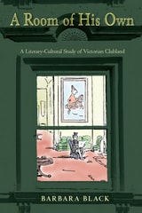 cover of A Room of His Own: A Literary-Cultural Study of Victorian Clubland