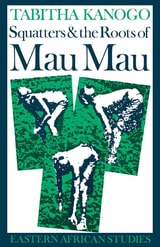 cover of Squatters and the Roots of Mau Mau, 1905–1963