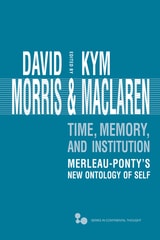 cover of Time, Memory, Institution: Merleau-Ponty's New Ontology of Self