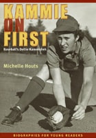 cover of Kammie on First: Baseball’s Dottie Kamenshek