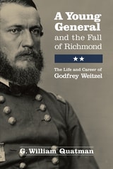 cover of A Young General and the Fall of Richmond: The Life and Career of Godfrey Weitzel