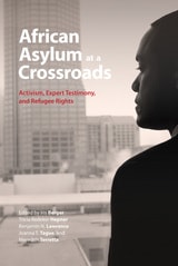 cover of African Asylum at a Crossroads: Activism, Expert Testimony, and Refugee Rights