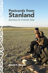 cover of Postcards from Stanland: Journeys in Central Asia