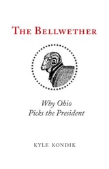 cover of The Bellwether: Why Ohio Picks the President