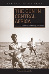 cover of The Gun in Central Africa: A History of Technology and Politics