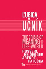 cover of The Crisis of Meaning and the Life-World: Husserl, Heidegger, Arendt, Patocka