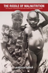 cover of The Riddle of Malnutrition: The Long Arc of Biomedical and Public Health Interventions in Uganda