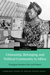 cover of Citizenship, Belonging, and Political Community in Africa: Dialogues between Past and Present