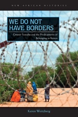 cover of We Do Not Have Borders: Greater Somalia and the Predicaments of Belonging in Kenya