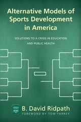 cover of Alternative Models of Sports Development in America: Solutions to a Crisis in Education and Public Health