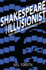 cover of Shakespeare the Illusionist: Magic, Dreams, and the Supernatural on Film