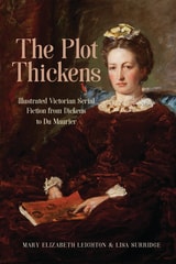 cover of The Plot Thickens: Illustrated Victorian Serial Fiction from Dickens to du Maurier