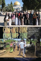 cover of Conflict Zone, Comfort Zone: Ethics, Pedagogy, and Effecting Change in Field-Based Courses