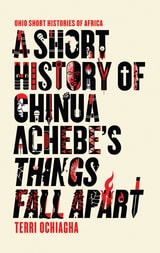 cover of A Short History of Chinua Achebe’s Things Fall Apart