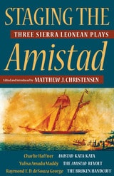 cover of Staging the Amistad: Three Sierra Leonean Plays
