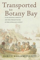 cover of Transported to Botany Bay: Class, National Identity, and the Literary Figure of the Australian Convict