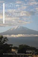 cover of Water Brings No Harm: Management Knowledge and the Struggle for the Waters of Kilimanjaro