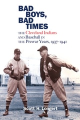 cover of Bad Boys, Bad Times: The Cleveland Indians and Baseball in the Prewar Years, 1937–1941