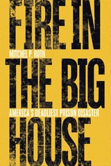 cover of Fire in the Big House: America’s Deadliest Prison Disaster