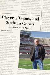 cover of Players, Teams, and Stadium Ghosts: Bob Hunter on Sports