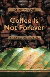 cover of Coffee Is Not Forever: A Global History of the Coffee Leaf Rust