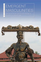 cover of Emergent Masculinities: Gendered Power and Social Change in the Biafran Atlantic Age